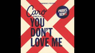 Caro Emerald - You Don&#39;t Love Me (Phibes Remix)