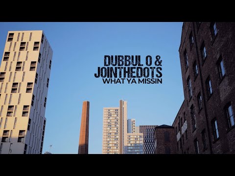 Dubbul O & Jointhedots - What Ya Missin (Official Music Video)