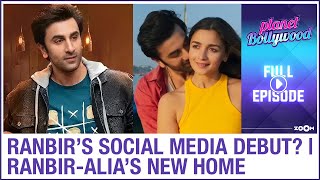 Ranbir to make his social media debut after wedding? | Ranbir-Alia's new home | Planet Bollywood