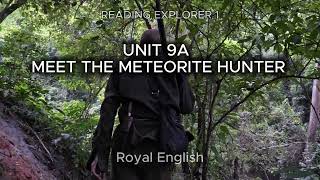 READING EXPLORER 1 UNIT 9A MEET THE METEORITE HUNTER