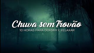 10 HORAS SOM DE CHUVA SEM TROVÕES - PARA DORMIR E RELAXAR