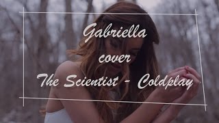 GABRIELLA - Coldplay - The Scientist (Cover)