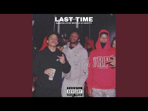 LAST TIME (feat. KASHYY DOE & Ky.Scotty)