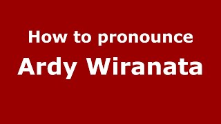 How to pronounce Ardy Wiranata