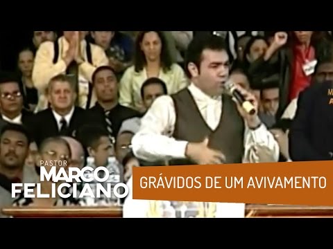GRÁVIDOS DE UM AVIVAMENTO, PASTOR MARCO FELICIANO