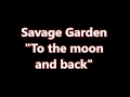 Savage Garden-To the moon and back-[Lyrics] 