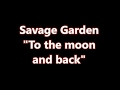 Savage Garden-To the moon and back-[Lyrics ...