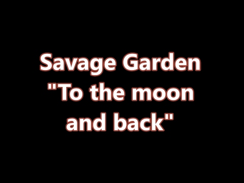 Savage Garden - To the moon and back (Lyric Video)