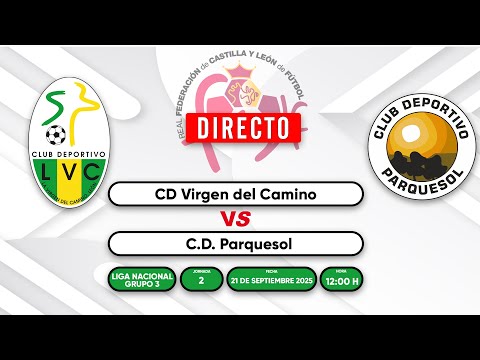 🔴 [DIRECTO] CD Virgen del Camino - C.D. Parquesol