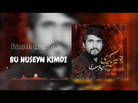 Bu Huseyn Kimdi - Baqir Mənsuri -Mersiye 2024