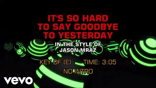 Jason Mraz - It's So Hard To Say Goodbye To Yesterday (Karaoke)