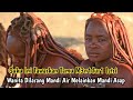 Himba Suku Ini Tawarkan Tamu M3n1dur1 Istri Dan Wanita Dilarang Mandi