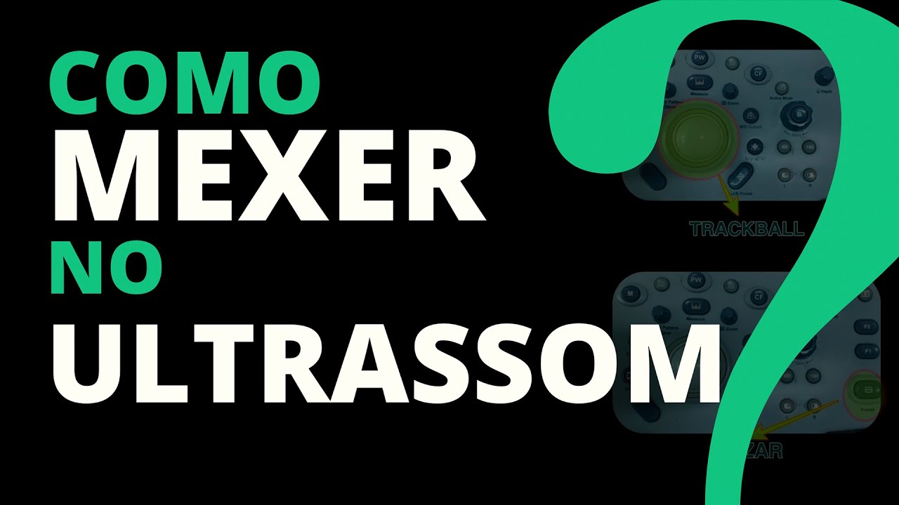 Como mexer no aparelho de ultrassom? Guia prático para você começar a dominar a ultrassonografia.
