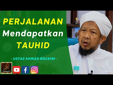 Ustaz Ahmad Rozaini - PERJALANAN Mendapatkan TAUHID