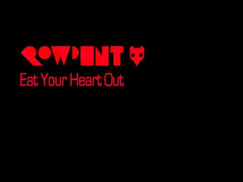 Rowdent - Eat your heart out (Original Mix)