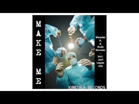 Wender A. & Rods Novaes - Make Me (Javi Lopez Remix) [Kinetika Records]