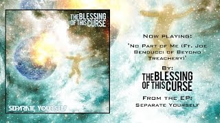 No Part of Me (Ft. Joe Benducci) by The Blessing of This Curse (Full EP Stream)