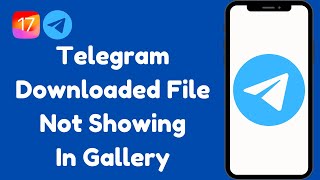 Fix Telegram Downloaded Files Not Showing On iPhone | Saved Photos Or Videos Not Showing On iPhone