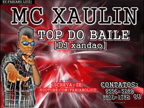 mc xaulin - top do baile ( Dj xandão )
