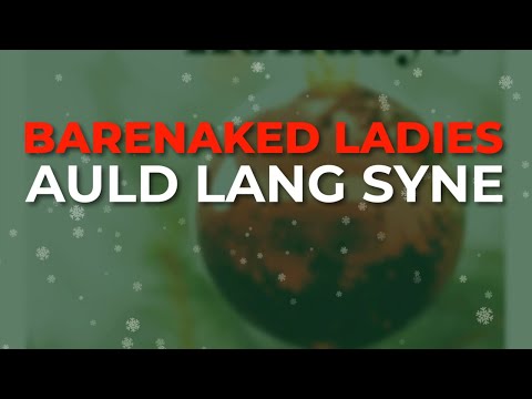 Auld Lang Syne - Barenaked Ladies