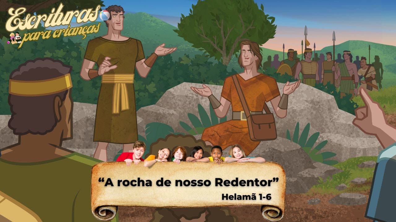 Escrituras para crianças - “A rocha de nosso Redentor” Helamã 1-6
