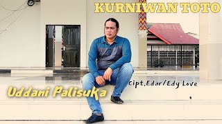 Download lagu Uddani Palisuka KURNIAWAN TOTO Cipt.Edar/Edy Love mp3 Download lagu Uddani Palisuka KURNIAWAN TOTO Cipt.Edar/Edy Love mp3