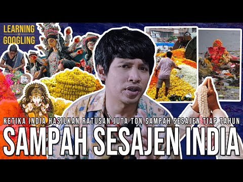 Gimana India Mengatasi Sampah Sesajennya? Mayoritas Dibuang Ke Sungai! Bahaya? |Learning By Googling