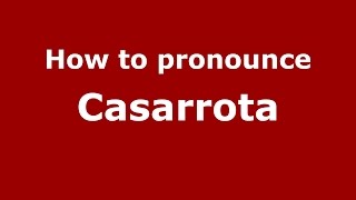 How to pronounce Casarrota