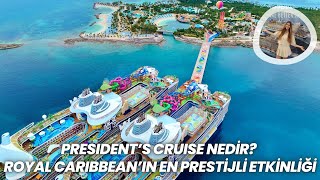 President’s Cruise Nedir ? Royal Caribbean’ın En Prestijli Etkinliği