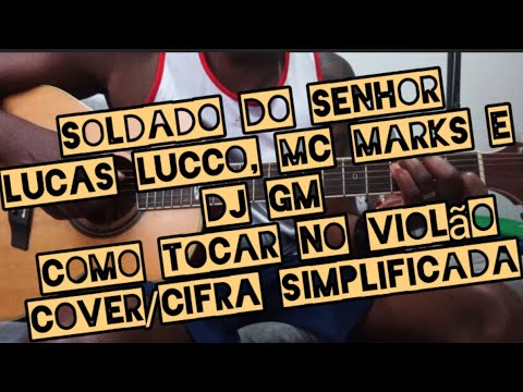 Soldado do Senhor - Lucas Lucco, MC Marks e DJ GM - como tocar no violão - cover/cifra simplificada