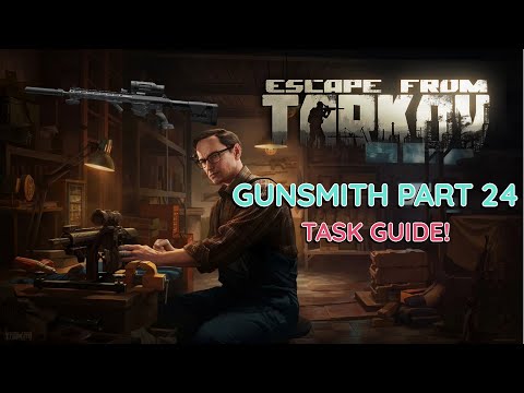 Gunsmith Part 24 Patch 0.16 Task Guide! - Escape From Tarkov