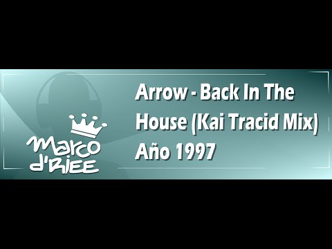 Arrow - Back In The House (Kai Tracid Mix) - 1997