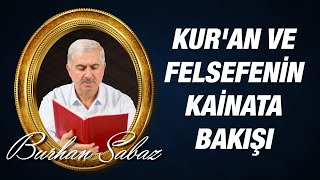 Dr. Burhan Sabaz - Kur'an ve Felsefenin (Din Dışı) Şahsi ve Toplumsal Hayata Bakış Açıları