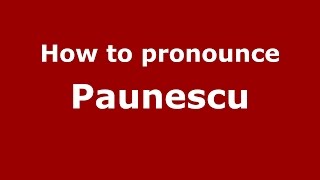 How to pronounce Păunescu