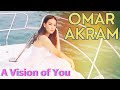 Omar Akram // “A Vision of You”