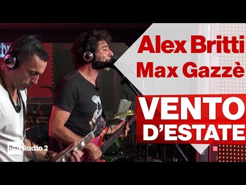 ALEX BRITTI, MAX GAZZE' dal vivo a Radio2 Social Club - "VENTO D'ESTATE"