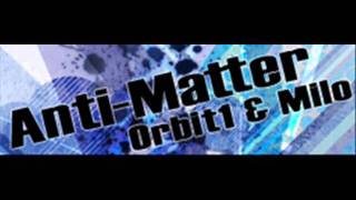 Orbit1 & Milo - Anti-Matter (HQ)
