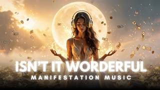 Isn't It Wonderful? | Manifestation Song for Wealth, Gratitude & Dream Life ✨