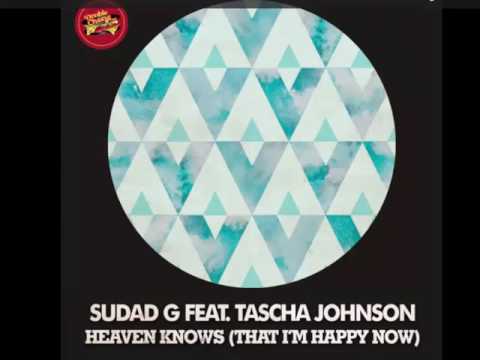 Sudad G, Tascha Johnson - Heaven Knows (That I'm Happy Now) (Original Mix)