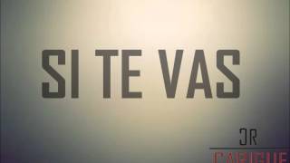 SI TE VAS (LETRA)