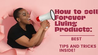 How to sell Forever Living Products