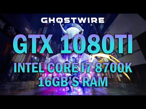 GHOST WIRE TOKYO on GTX 1080TI | 16gb's Ram | i7 8700k (1080p) ULTRA