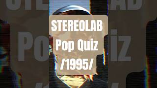 STEREOLAB - Pop Quiz (1995)