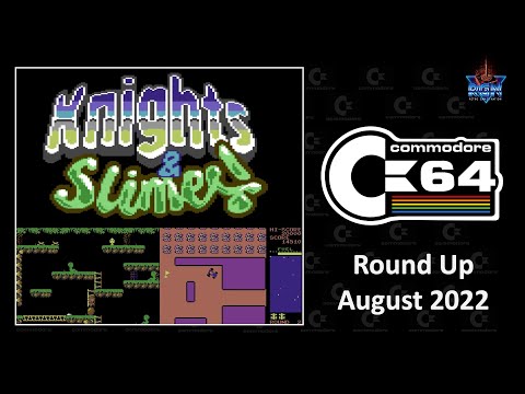 C64 Round Up: August 2022 featuring Knights n Slimes!