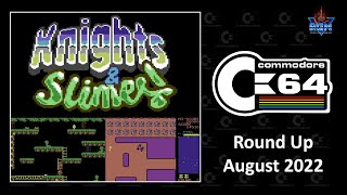 C64 Round Up: August 2022 featuring Knights n Slimes!