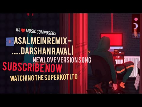 Asal Mein Remix - Darshan Raval | Official Video | | Love Version  | The Superkot Ltd Music