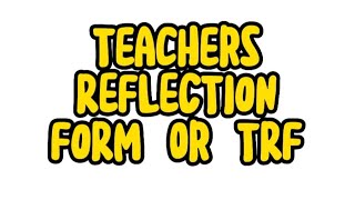 What is TRF or TEACHERS REFLECTION FORM?