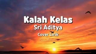 Download lagu Kalah Kelas - Sri Aditya | cover lirik mp3 Download lagu Kalah Kelas - Sri Aditya | cover lirik mp3