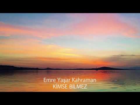 Emre Yaşar Kahraman - Kimse Bilmez