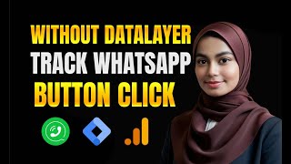 How To Track WhatsApp Button Click With Google Tag Manager Without Enabling DataLayer #whatsappclick